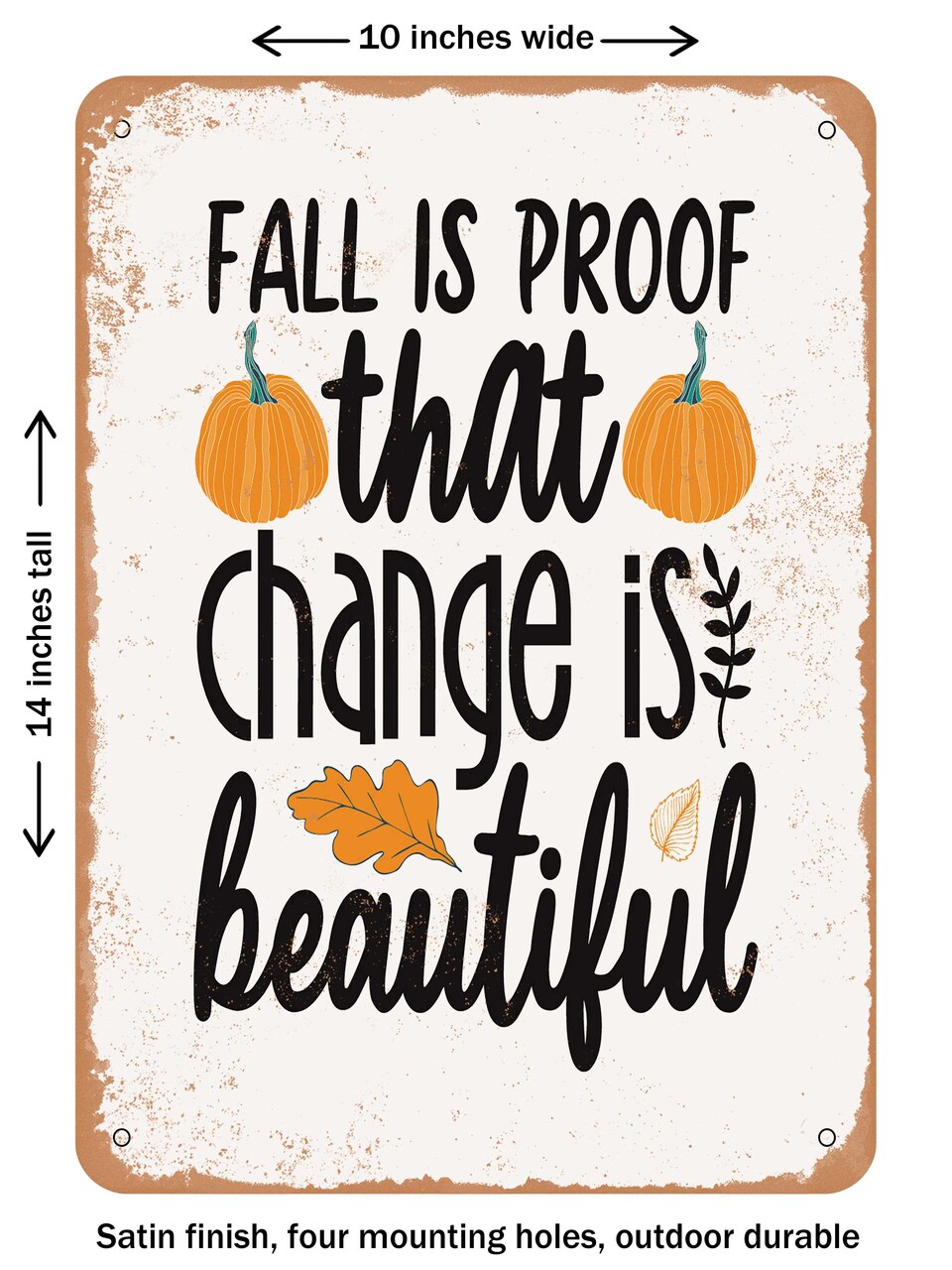 DECORATIVE METAL SIGN - Fall is Proof That Change is Beautiful - Vintage Rusty Look